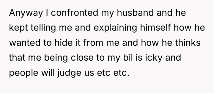Anyway I confronted my husband and he kept telling me...