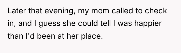 Later that evening, my mom called to check in, and...