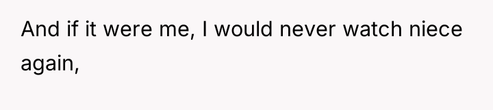 And if it were me, I would never watch niece...