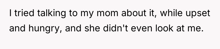 I tried talking to my mom about it, while upset...