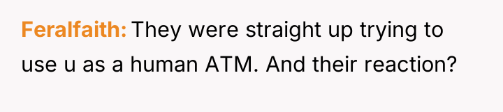 Feralfaith They were straight up trying to use u as...
