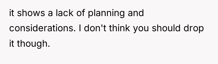 it shows a lack of planning and considerations. I don't...