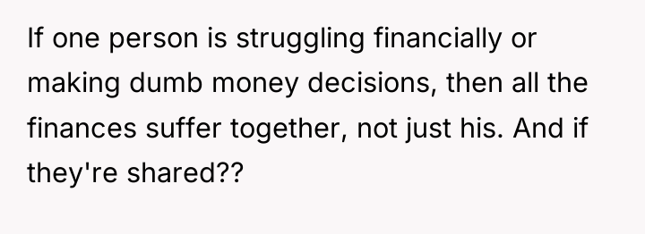 If one person is struggling financially or making dumb money...