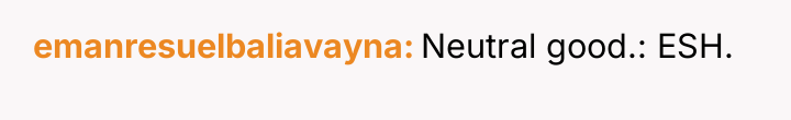 emanresuelbaliavayna Neutral good.: ESH.