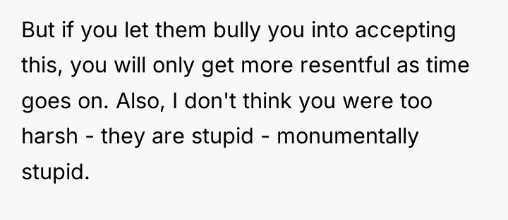 But if you let them bully you into accepting this,...