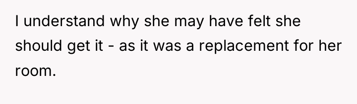 I understand why she may have felt she should get...