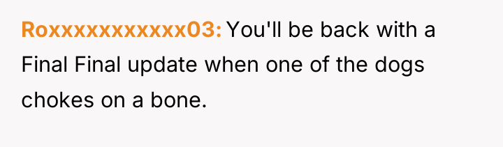 Roxxxxxxxxxxx03 You'll be back with a Final Final update when...