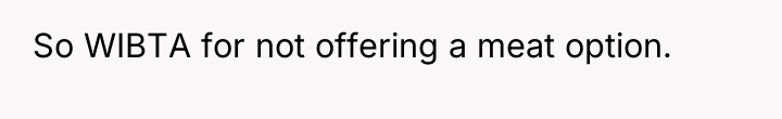 So WIBTA for not offering a meat option.