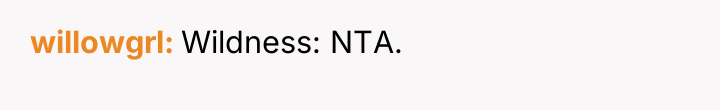 willowgrl Wildness: NTA.