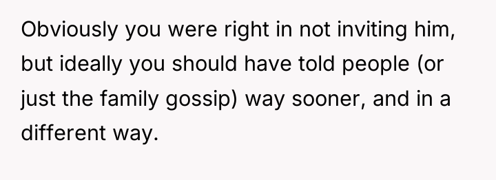 Obviously you were right in not inviting him, but ideally...