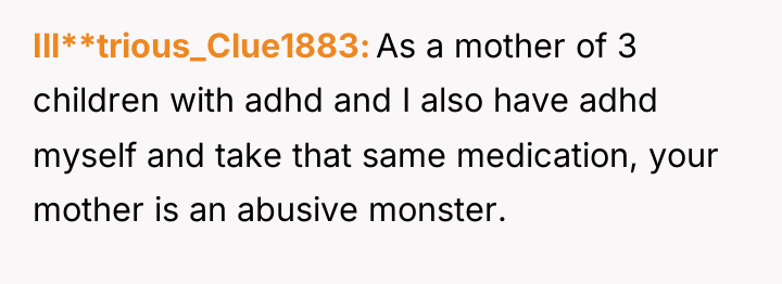 Ill**trious_Clue1883 As a mother of 3 children with adhd and...