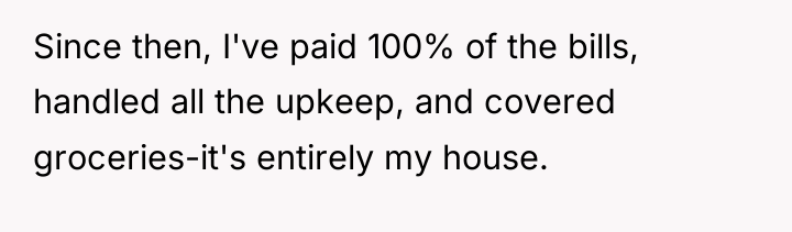 Since then, I've paid 100% of the bills, handled all...