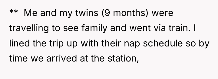 ** ​ Me and my twins (9 months) were travelling...