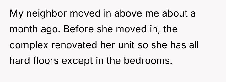 My neighbor moved in above me about a month ago....
