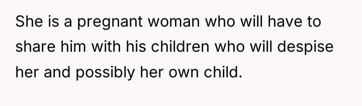 She is a pregnant woman who will have to share...