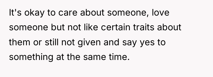 It's okay to care about someone, love someone but not...