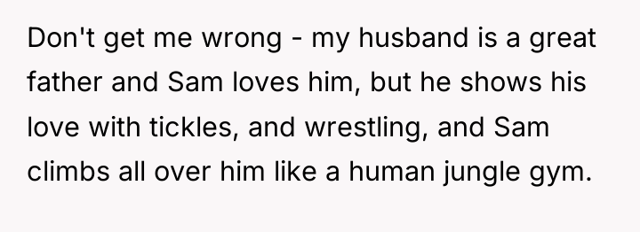 Don't get me wrong - my husband is a great...