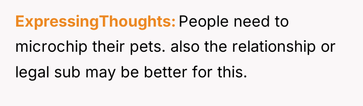 ExpressingThoughts People need to microchip their pets. also the relationship...