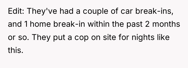 Edit: They've had a couple of car break-ins, and 1...