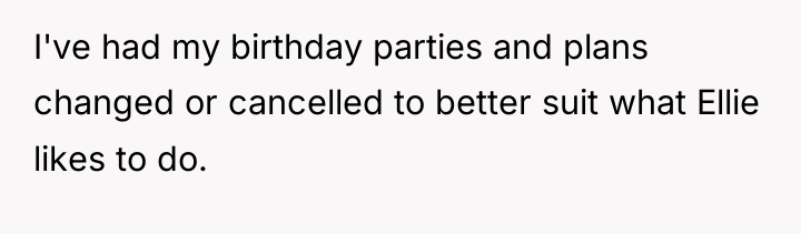 I've had my birthday parties and plans changed or cancelled...