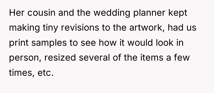 Her cousin and the wedding planner kept making tiny revisions...