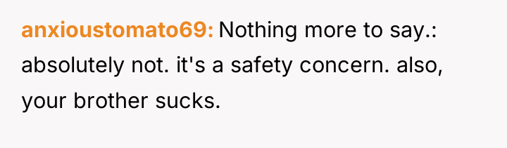 anxioustomato69 Nothing more to say.: absolutely not. it's a safety...