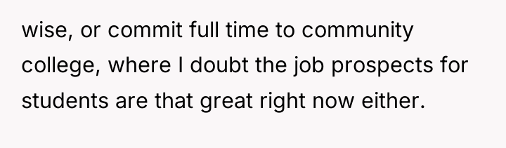wise, or commit full time to community college, where I...
