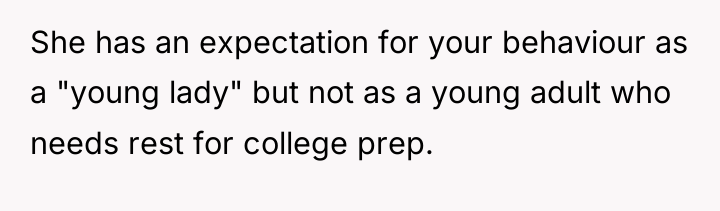 She has an expectation for your behaviour as a "young...