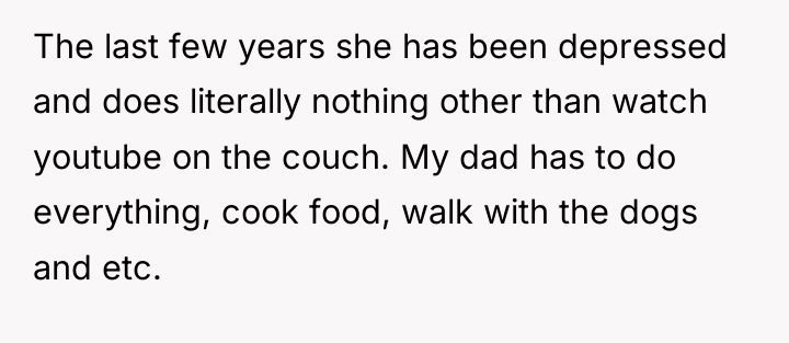 The last few years she has been depressed and does...