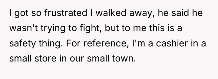I got so frustrated I walked away, he said he...