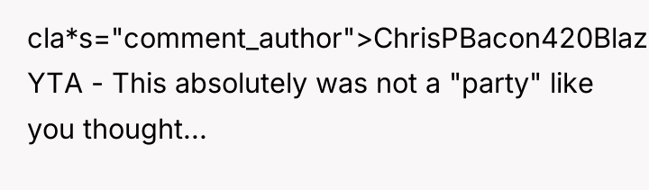 cla*s="comment_author">ChrisPBacon420Blaze: YTA - This absolutely was not a "party" like...