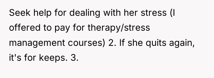 Seek help for dealing with her stress (I offered to...