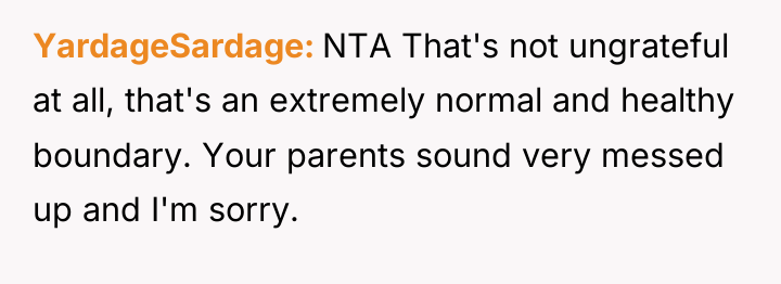 YardageSardage NTA That's not ungrateful at all, that's an extremely...