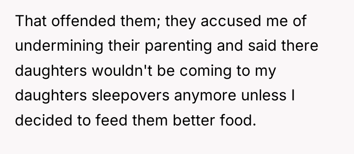 That offended them; they accused me of undermining their parenting...