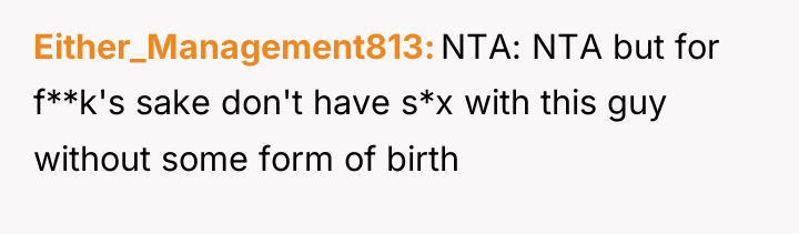 Either_Management813 NTA: NTA but for f**k's sake don't have s*x...