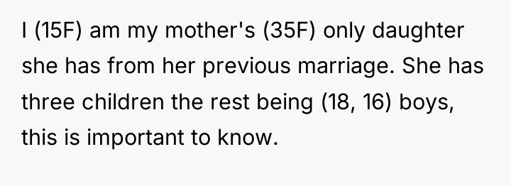 I (15F) am my mother's (35F) only daughter she has...