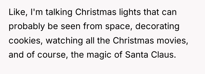 Like, I'm talking Christmas lights that can probably be seen...