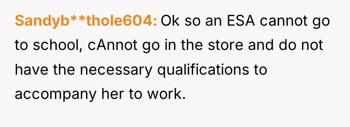 Sandyb**thole604 Ok so an ESA cannot go to school, cAnnot...