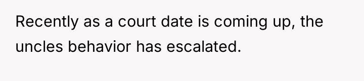 Recently as a court date is coming up, the uncles...