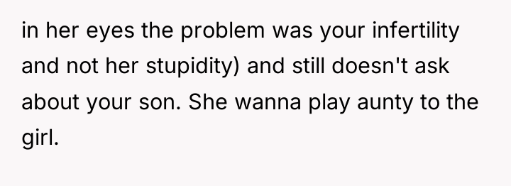 in her eyes the problem was your infertility and not...