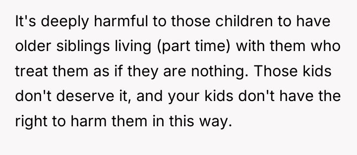 It's deeply harmful to those children to have older siblings...