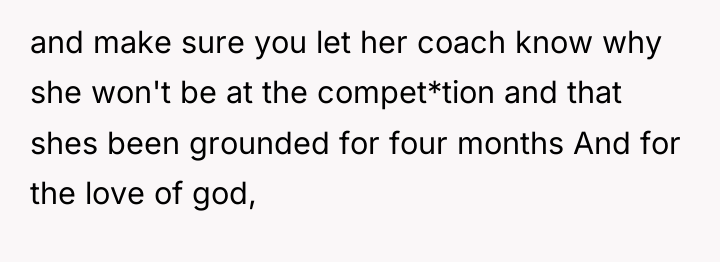 and make sure you let her coach know why she...
