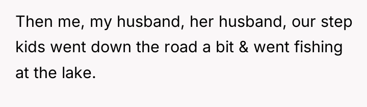 Then me, my husband, her husband, our step kids went...