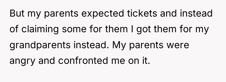 But my parents expected tickets and instead of claiming some...