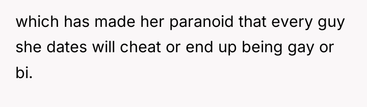 which has made her paranoid that every guy she dates...