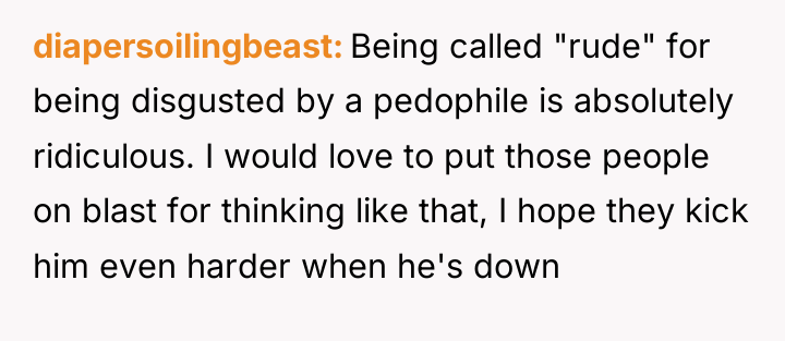 diapersoilingbeast Being called "rude" for being disgusted by a pedophile...