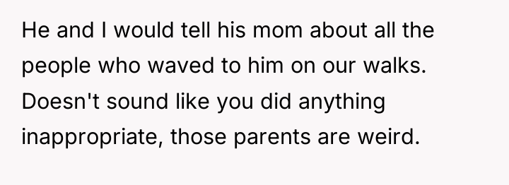He and I would tell his mom about all the...