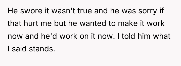 He swore it wasn't true and he was sorry if...
