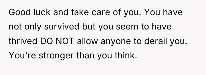 Good luck and take care of you. You have not...