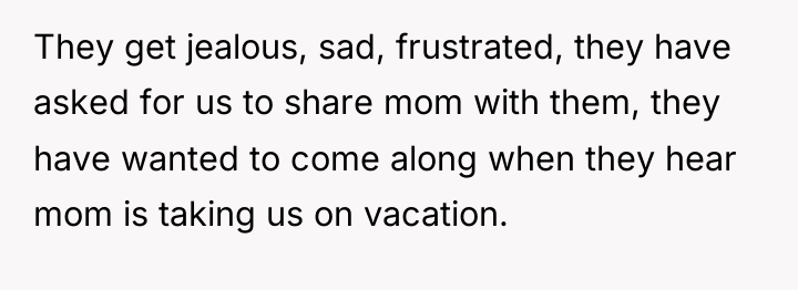They get jealous, sad, frustrated, they have asked for us...